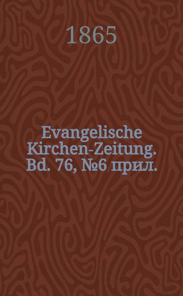Evangelische Kirchen-Zeitung. Bd. 76, № 6 прил.