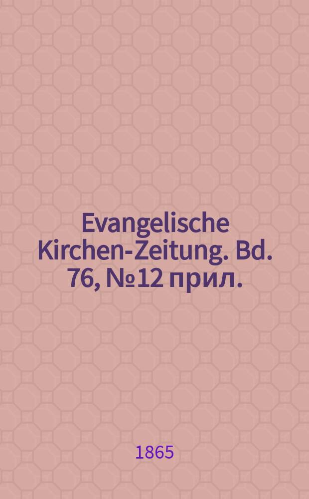 Evangelische Kirchen-Zeitung. Bd. 76, № 12 прил.