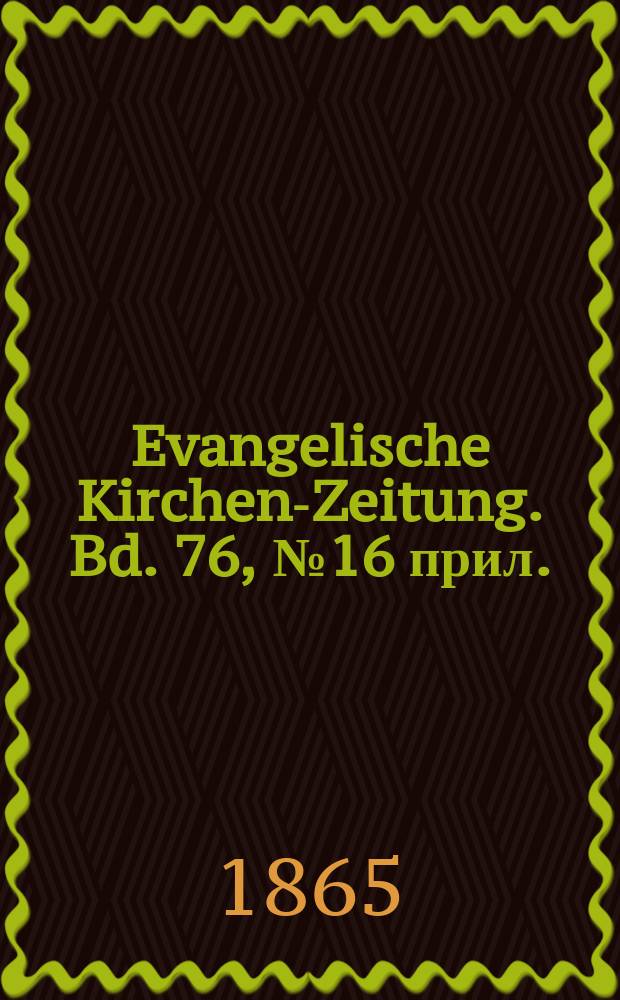 Evangelische Kirchen-Zeitung. Bd. 76, № 16 прил.