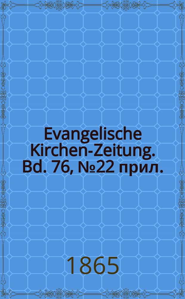 Evangelische Kirchen-Zeitung. Bd. 76, № 22 прил.