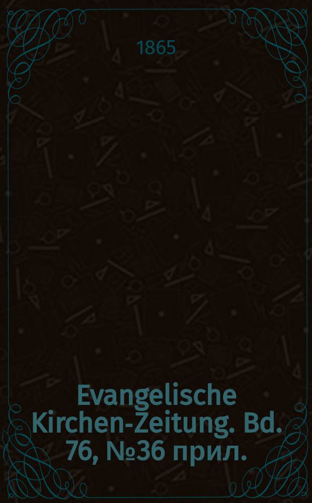 Evangelische Kirchen-Zeitung. Bd. 76, № 36 прил.