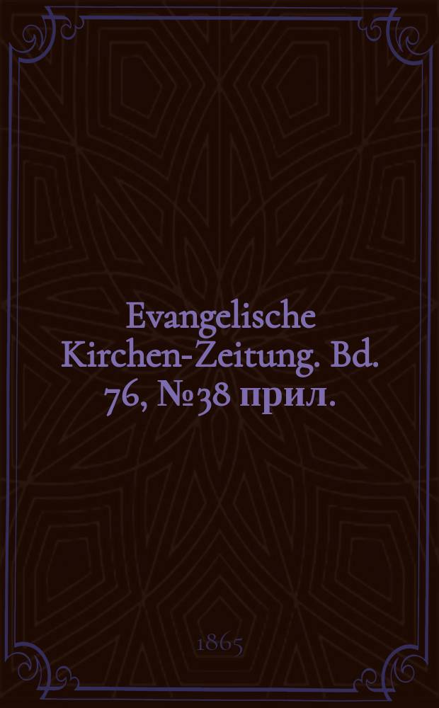 Evangelische Kirchen-Zeitung. Bd. 76, № 38 прил.