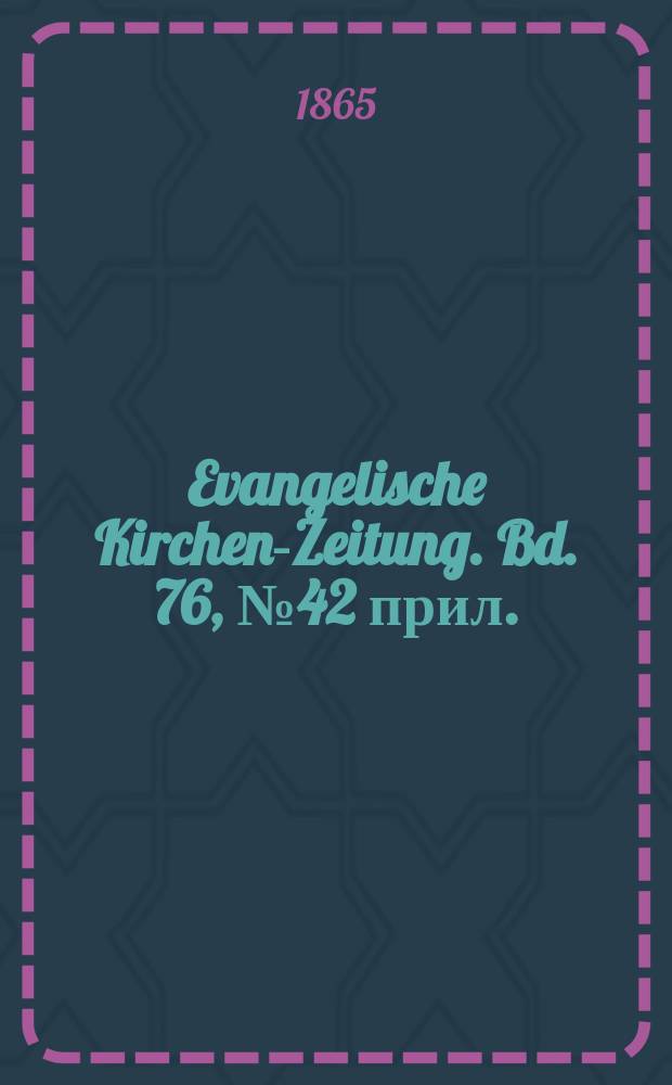 Evangelische Kirchen-Zeitung. Bd. 76, № 42 прил.