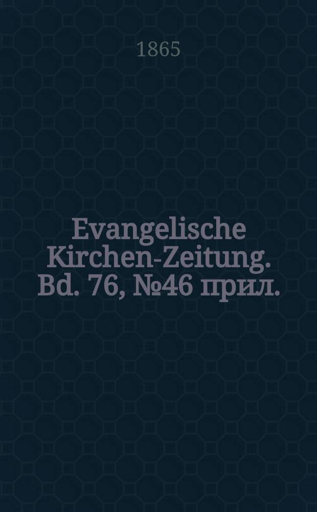 Evangelische Kirchen-Zeitung. Bd. 76, № 46 прил.