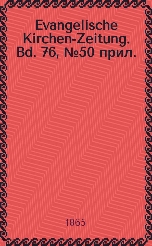 Evangelische Kirchen-Zeitung. Bd. 76, № 50 прил.