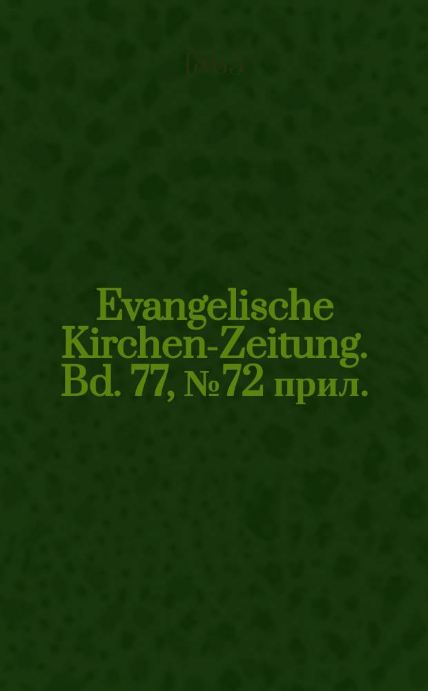 Evangelische Kirchen-Zeitung. Bd. 77, № 72 прил.