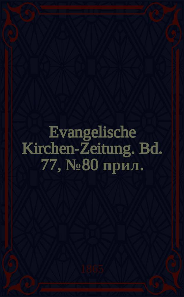 Evangelische Kirchen-Zeitung. Bd. 77, № 80 прил.