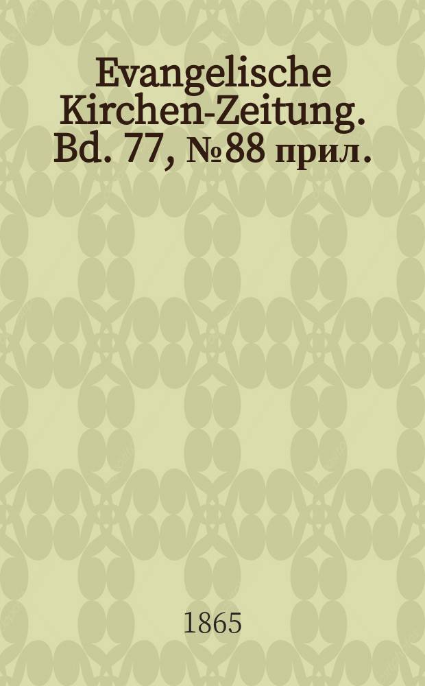 Evangelische Kirchen-Zeitung. Bd. 77, № 88 прил.