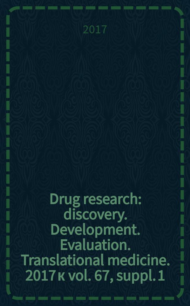 Drug research : discovery. Development. Evaluation. Translational medicine. 2017 к vol. 67, suppl. 1 : Neue Targets und Therapieansätze bei psychischen Erkrankungen = Новые мишени и терапевтические подходы к психическим заболеваниям.