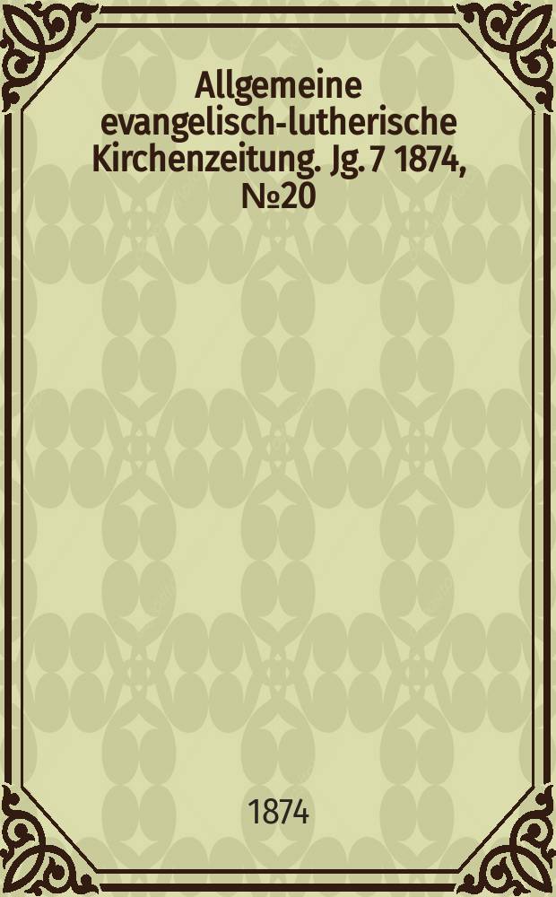Allgemeine evangelisch-lutherische Kirchenzeitung. Jg. 7 1874, № 20