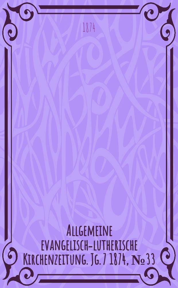 Allgemeine evangelisch-lutherische Kirchenzeitung. Jg. 7 1874, № 33
