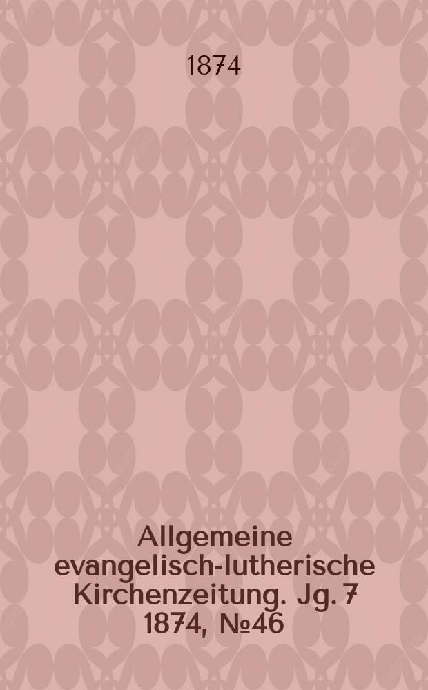 Allgemeine evangelisch-lutherische Kirchenzeitung. Jg. 7 1874, № 46