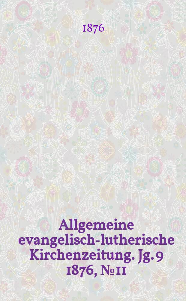 Allgemeine evangelisch-lutherische Kirchenzeitung. Jg. 9 1876, № 11