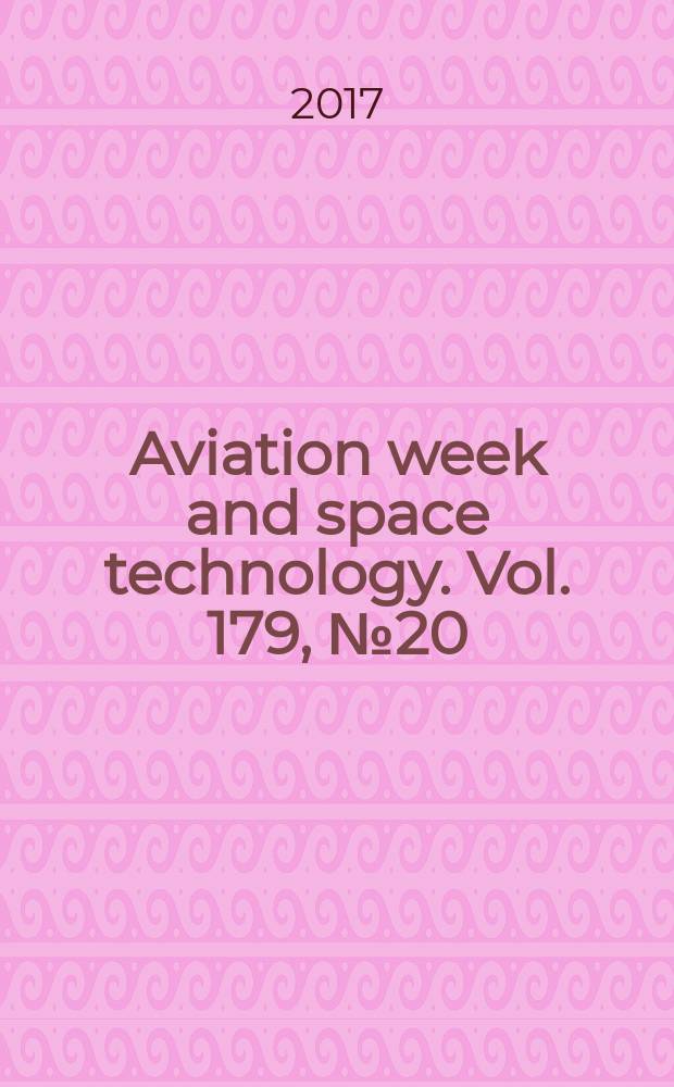 Aviation week and space technology. Vol. 179, № 20