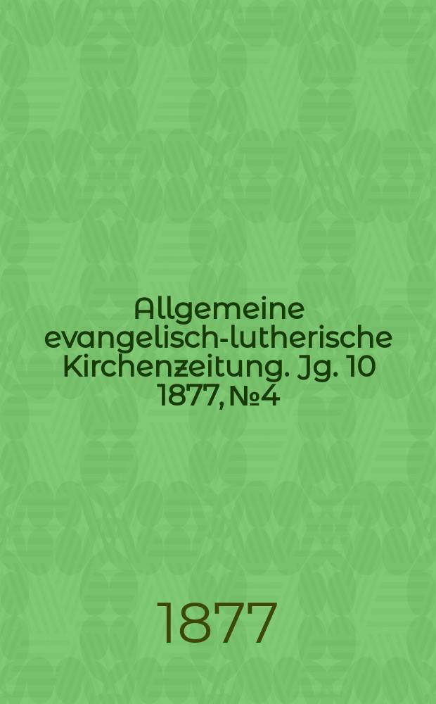 Allgemeine evangelisch-lutherische Kirchenzeitung. Jg. 10 1877, № 4