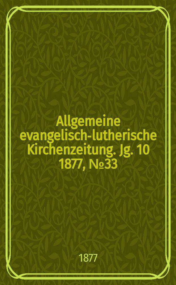 Allgemeine evangelisch-lutherische Kirchenzeitung. Jg. 10 1877, № 33