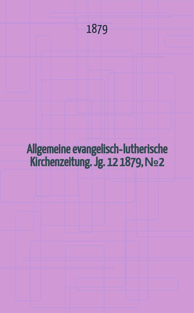 Allgemeine evangelisch-lutherische Kirchenzeitung. Jg. 12 1879, № 2