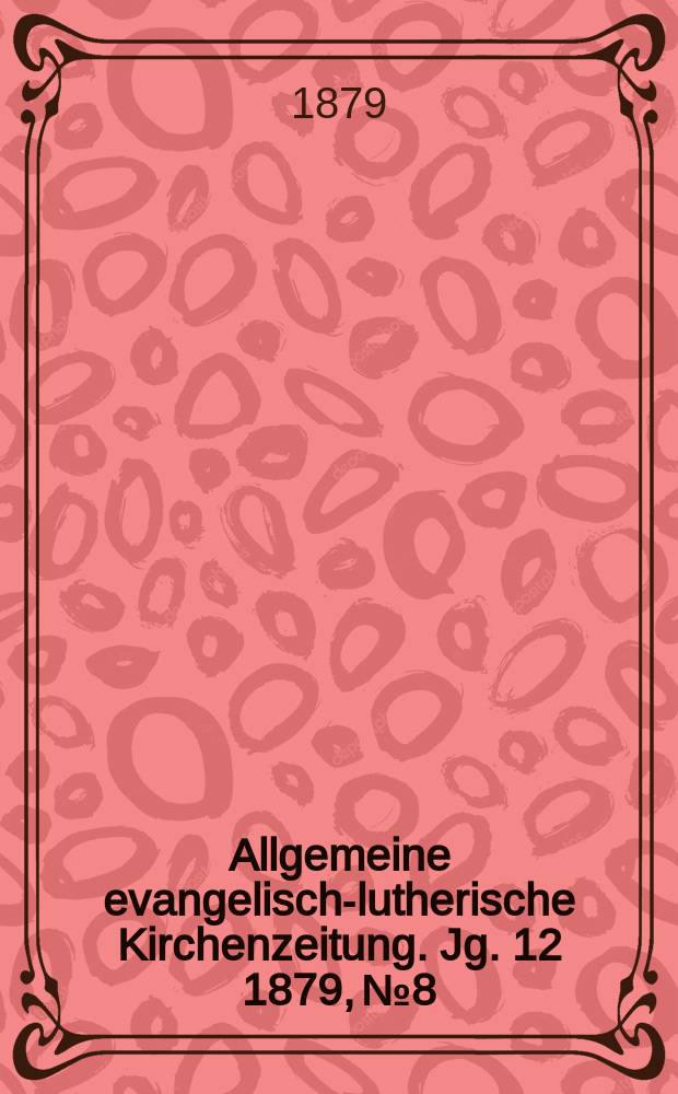 Allgemeine evangelisch-lutherische Kirchenzeitung. Jg. 12 1879, № 8