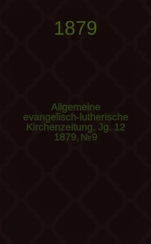 Allgemeine evangelisch-lutherische Kirchenzeitung. Jg. 12 1879, № 9