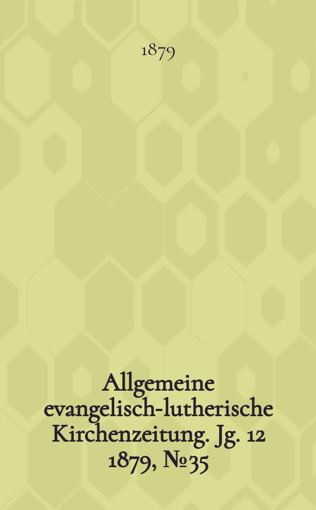 Allgemeine evangelisch-lutherische Kirchenzeitung. Jg. 12 1879, № 35