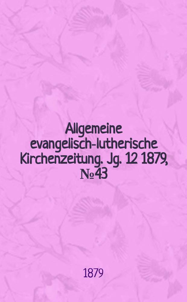 Allgemeine evangelisch-lutherische Kirchenzeitung. Jg. 12 1879, № 43