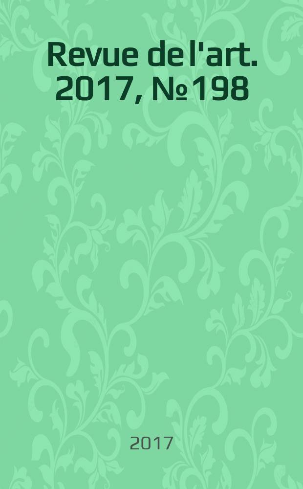 Revue de l'art. 2017, № 198