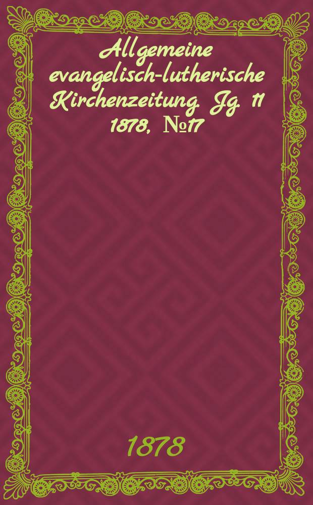 Allgemeine evangelisch-lutherische Kirchenzeitung. Jg. 11 1878, № 17