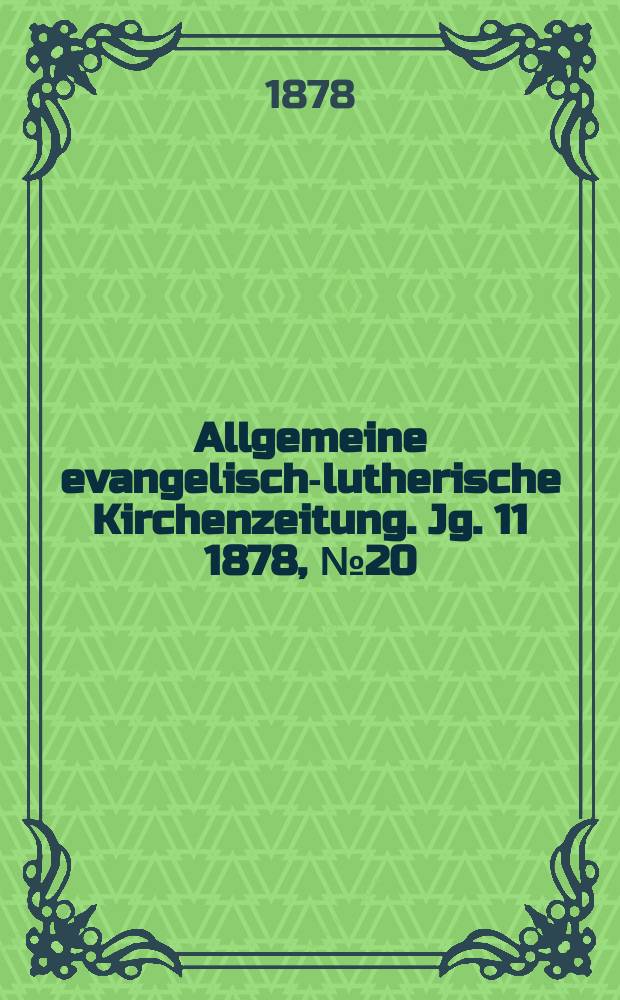 Allgemeine evangelisch-lutherische Kirchenzeitung. Jg. 11 1878, № 20