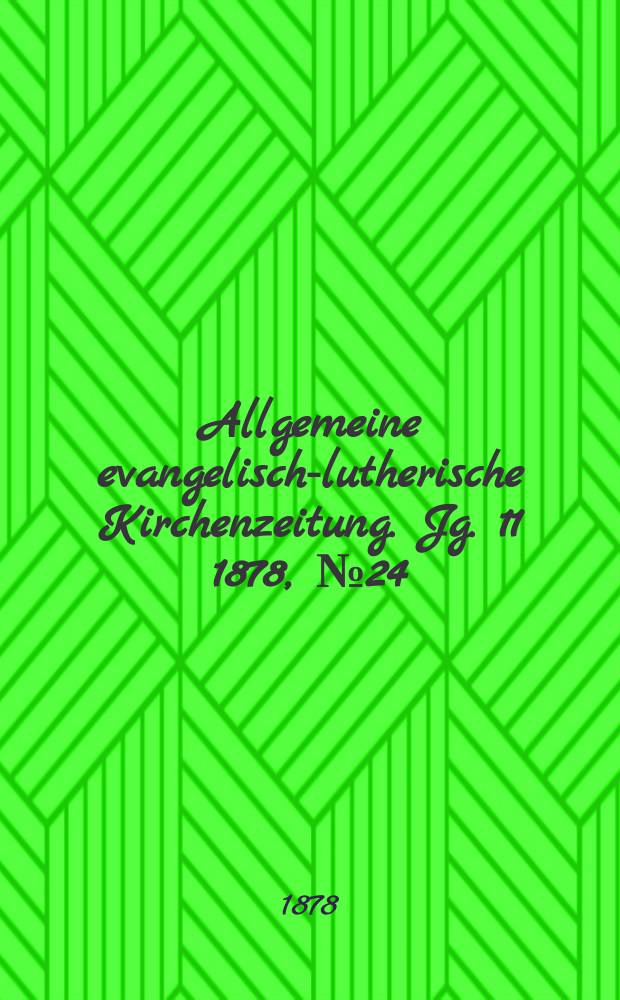 Allgemeine evangelisch-lutherische Kirchenzeitung. Jg. 11 1878, № 24