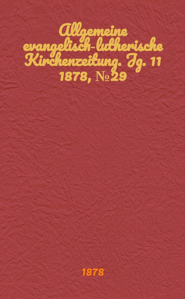 Allgemeine evangelisch-lutherische Kirchenzeitung. Jg. 11 1878, № 29