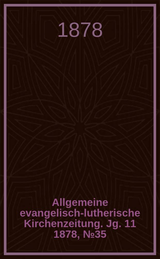 Allgemeine evangelisch-lutherische Kirchenzeitung. Jg. 11 1878, № 35