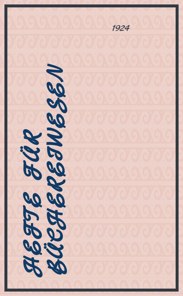 Hefte für Büchereiwesen : der Volksbibliothekar und die Bücherhalle Mitteilungen der Deutschen Zentralstelle für volkstümliches Büchereiwesen. Bd. 9, H. 1