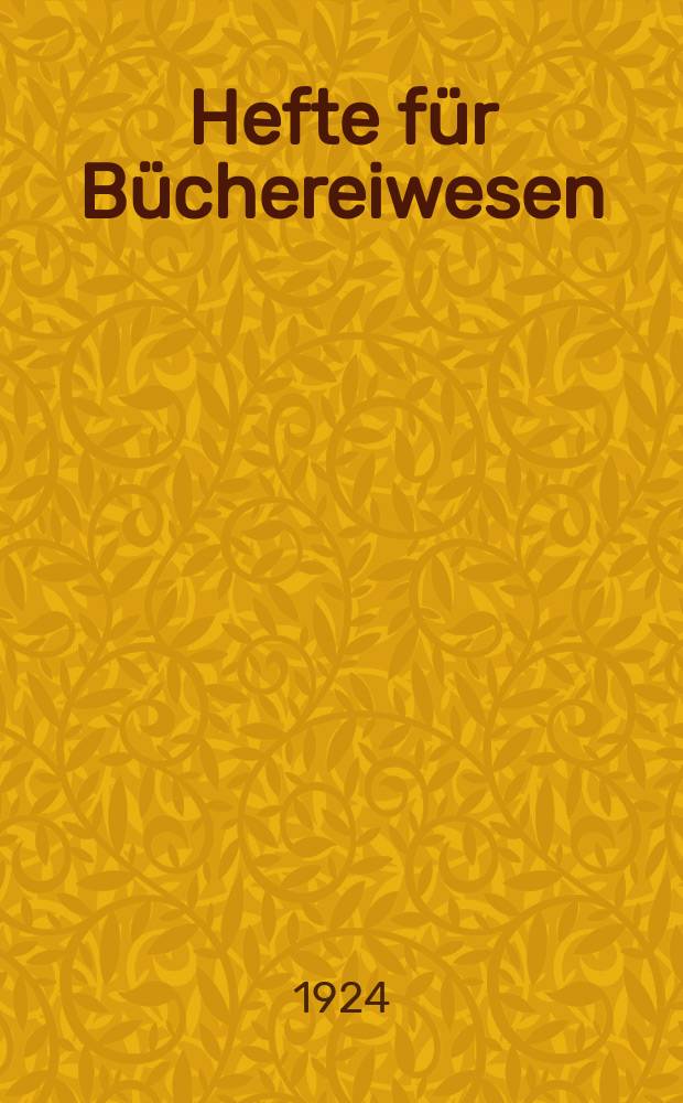 Hefte für Büchereiwesen : der Volksbibliothekar und die Bücherhalle Mitteilungen der Deutschen Zentralstelle für volkstümliches Büchereiwesen. Bd. 9, H. 2