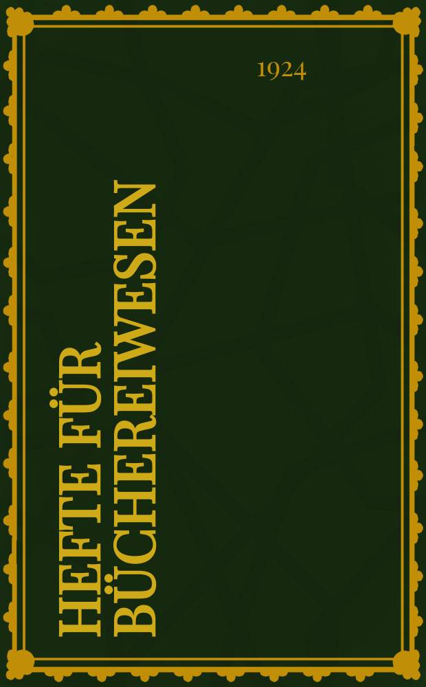 Hefte für Büchereiwesen : der Volksbibliothekar und die Bücherhalle Mitteilungen der Deutschen Zentralstelle für volkstümliches Büchereiwesen. Bd. 9, H. 5