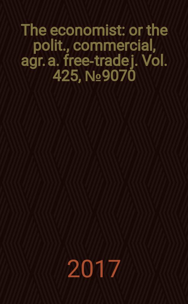 The economist : or the polit., commercial, agr. a. free-trade j. Vol. 425, № 9070