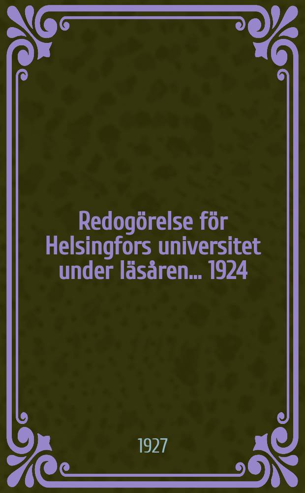 Redogörelse för Helsingfors universitet under läsåren ... 1924/1925