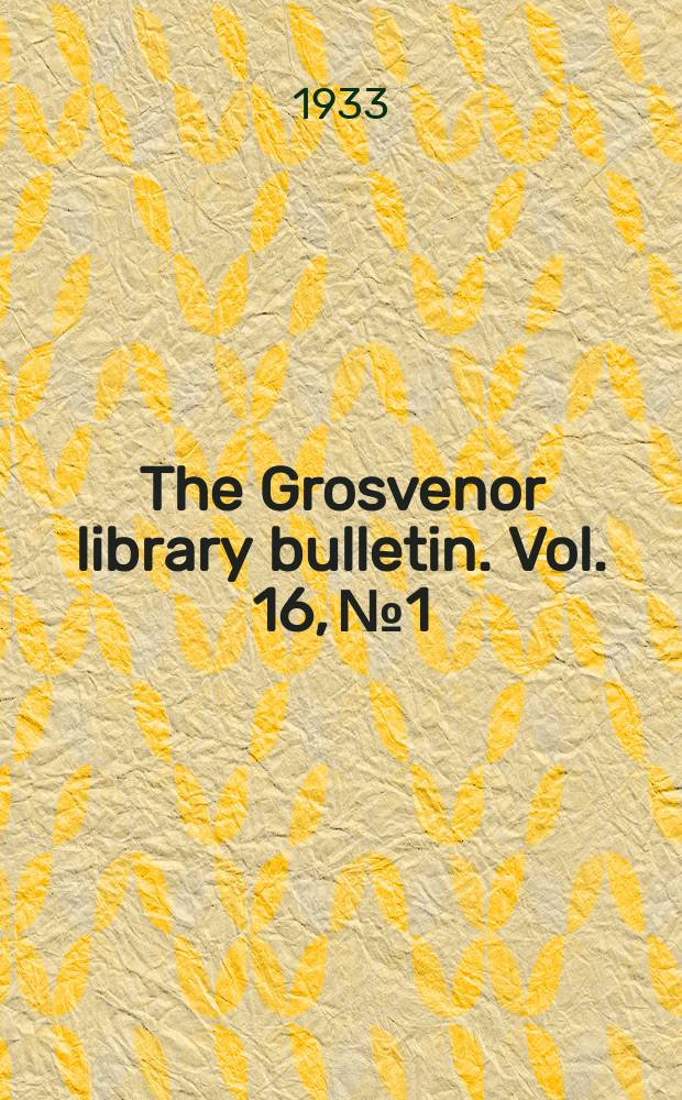 The Grosvenor library bulletin. Vol. 16, № 1