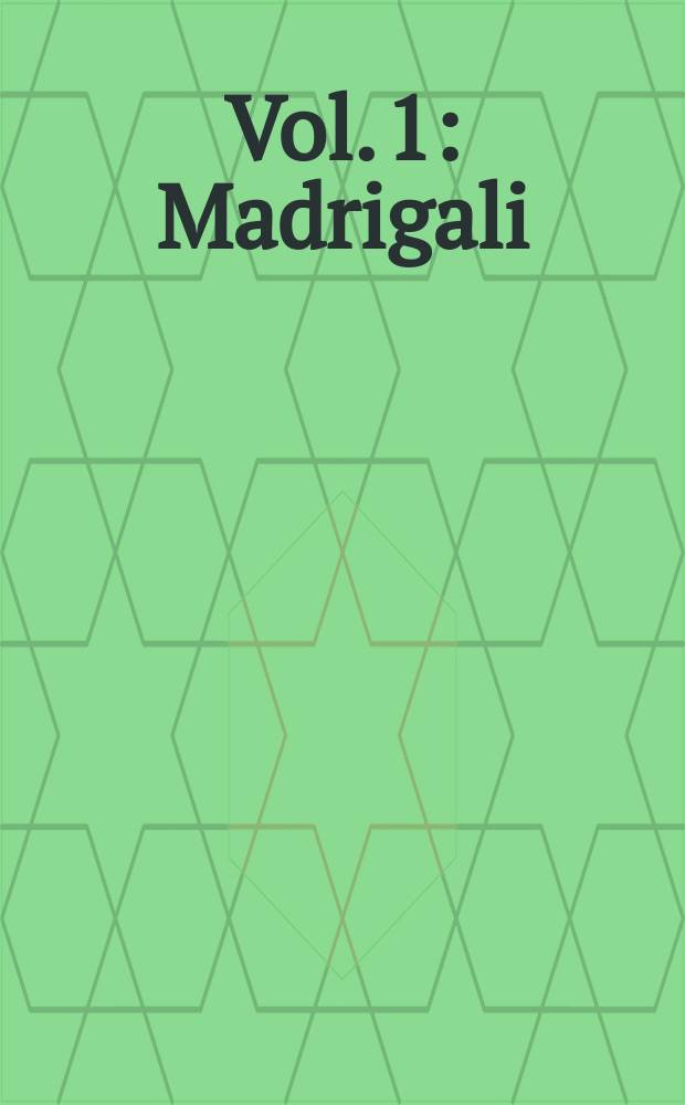 Vol. 1 : Madrigali