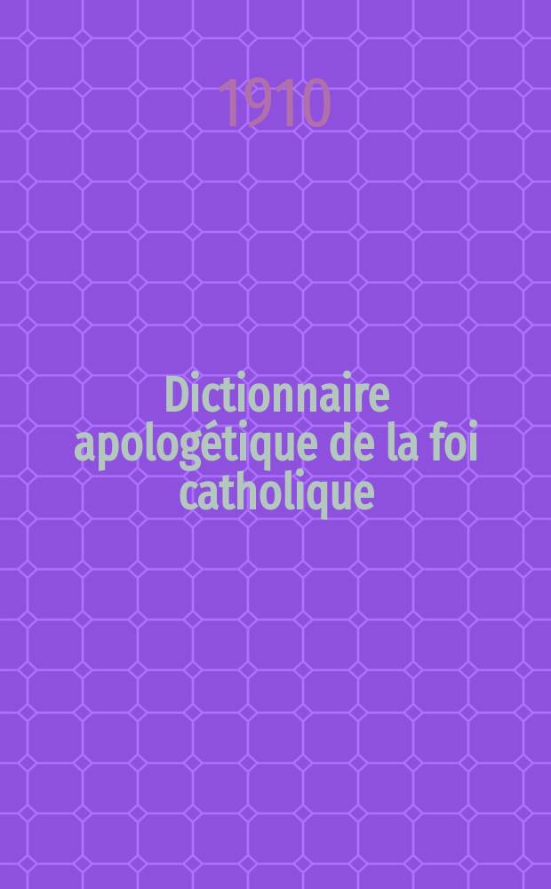 Dictionnaire apologétique de la foi catholique : contenant les preuves de la vérité de la religion et les réponses aux objections tirées des sciences humaines = Апологетический словарь католической веры