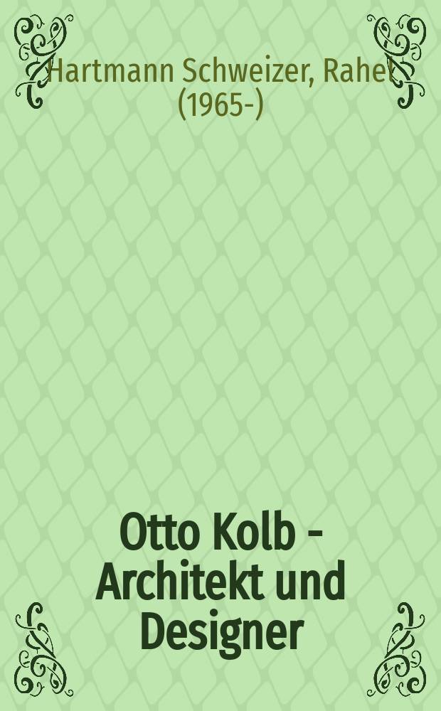 Otto Kolb - Architekt und Designer = Отто Колб - архитектор и дизайнер