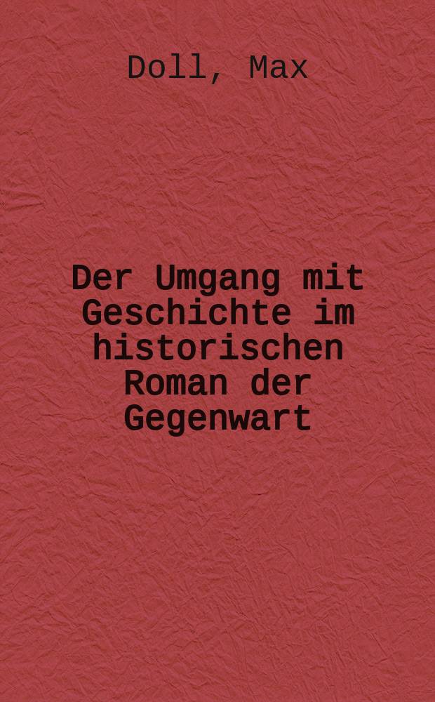 Der Umgang mit Geschichte im historischen Roman der Gegenwart : am Beispiel von Uwe Timms «Halbschatten», Daniel Kehlmanns «Vermessung der Welt» und Christian Krachts «Imperium» = Работа с историей в современном историческом романе.