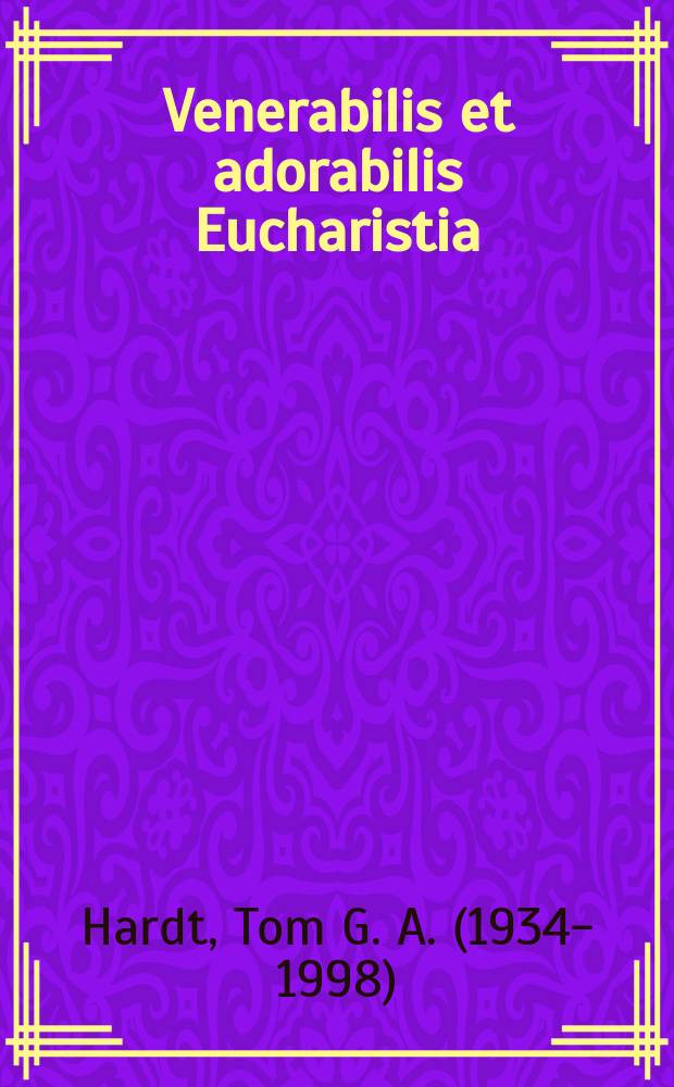 Venerabilis et adorabilis Eucharistia : eine Studie über die lutherische Abendmahlslehre im 16. Jahrhundert