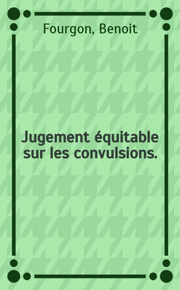 Jugement équitable sur les convulsions.
