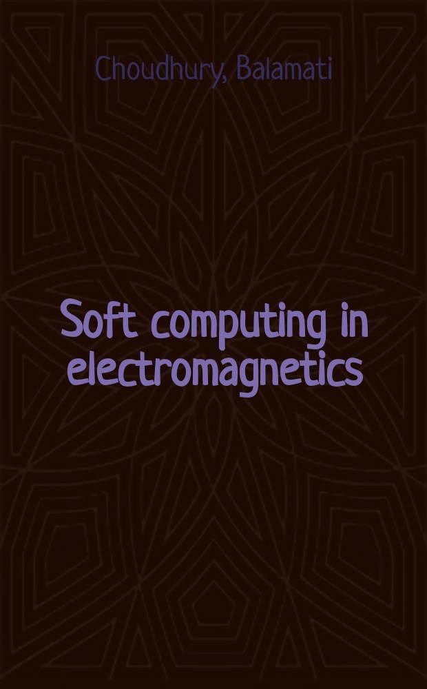 Soft computing in electromagnetics : methods and applications = Мягкие вычисления в электромагнетике: