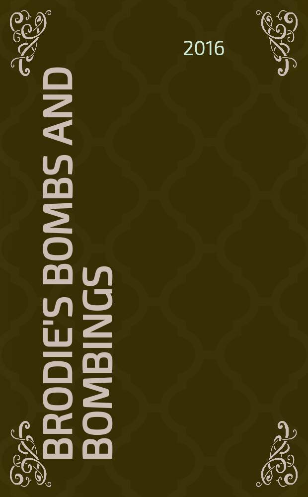 Brodie's Bombs and bombings : a handbook to protection, security, detection, disposal and investigation for industry, police and fire departments = Бомбы и бомбардировки