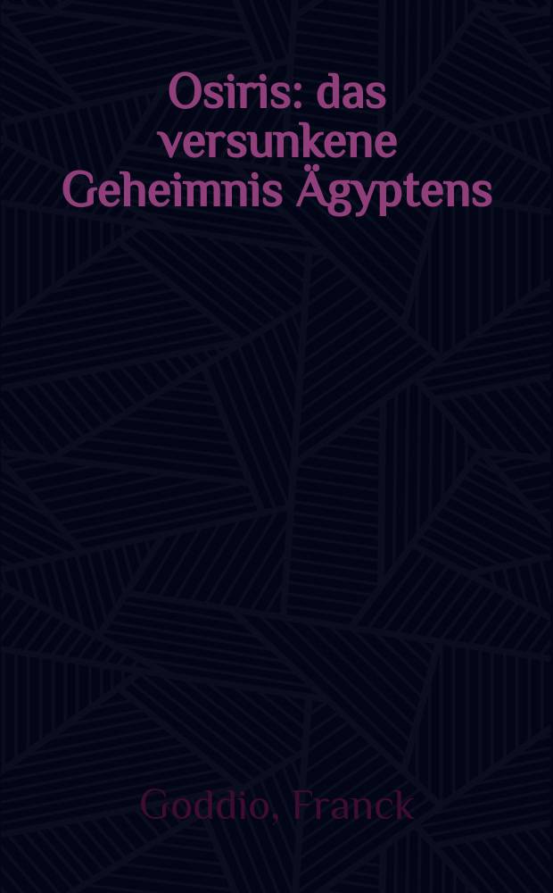 Osiris : das versunkene Geheimnis Ägyptens : erscheint anlässlich der Ausstellung "Osiris. Das versunkene Geheimnis Ägyptens", im Museum Rietberg Zürich, 10. Februar-16. Juli 2017 = Озирис