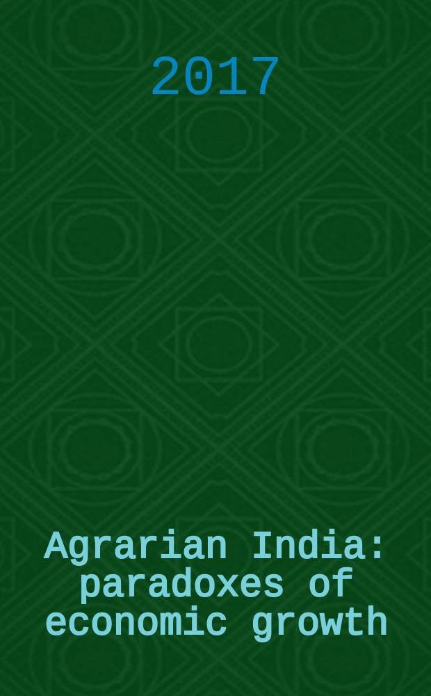 Agrarian India: paradoxes of economic growth = Аграрная Индия: парадоксы экономического роста : second half of the 20th - early 21st century