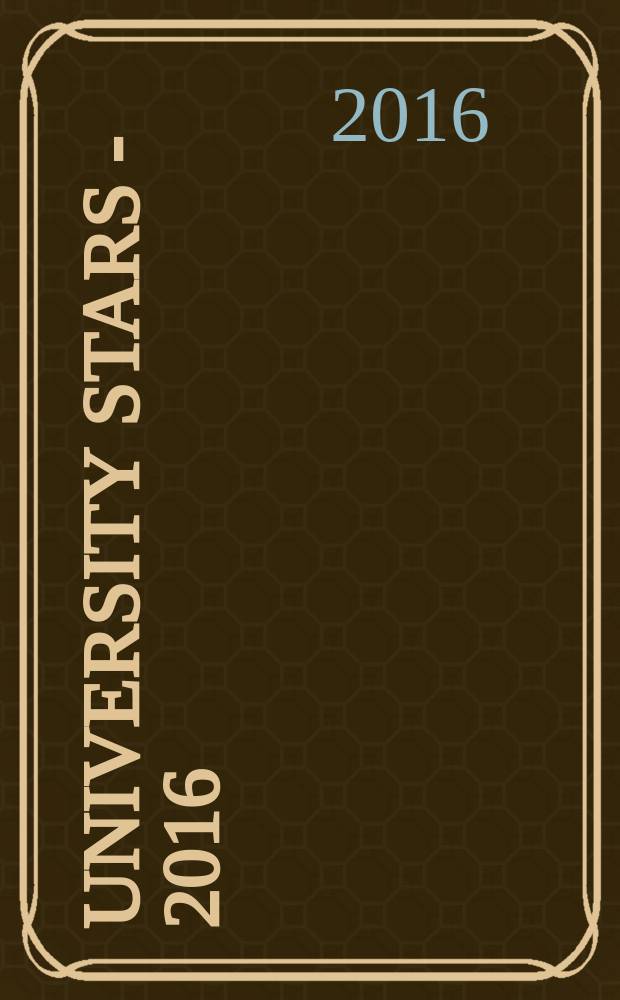 University Stars - 2016 : сборник проектов международного интеллектуального конкурса студентов и аспирантов, Москва, 25 декабря 2016 г