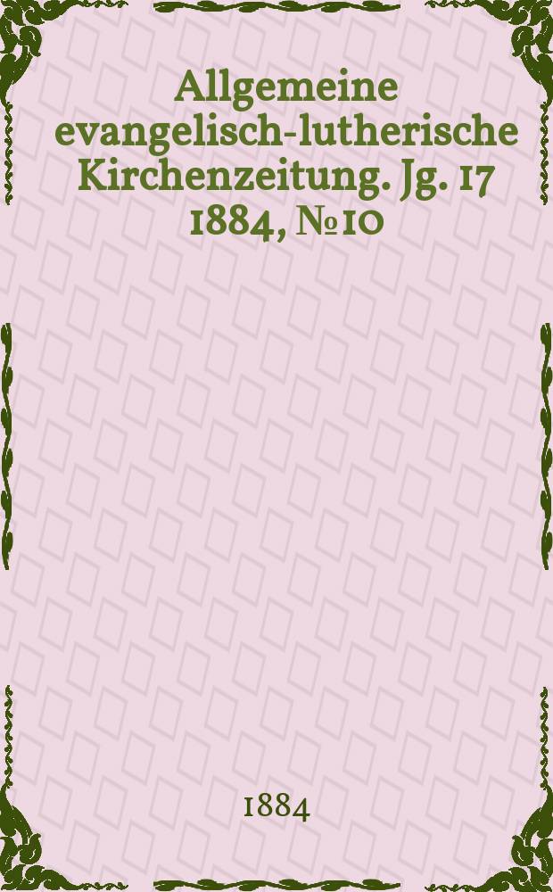 Allgemeine evangelisch-lutherische Kirchenzeitung. Jg. 17 1884, № 10