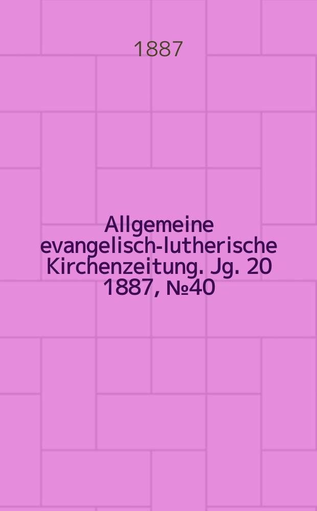 Allgemeine evangelisch-lutherische Kirchenzeitung. Jg. 20 1887, № 40